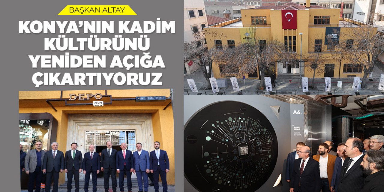 BAŞKAN ALTAY: “KONYA’NIN KADİM KÜLTÜRÜNÜ YENİDEN AÇIĞA ÇIKARTIYORUZ”