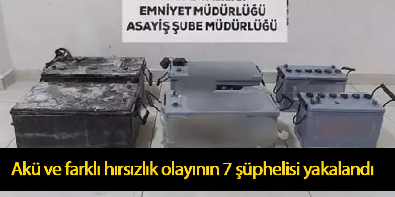 Akü ve farklı hırsızlık olayının şüphelileri yakalandı