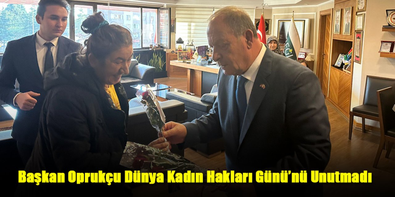 Başkan Oprukçu Dünya Kadın Hakları Günü’nü Unutmadı