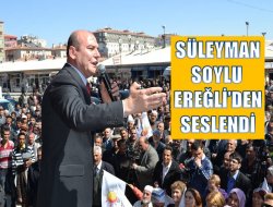 Süleyman Soylu Ereğli’den Seslendi