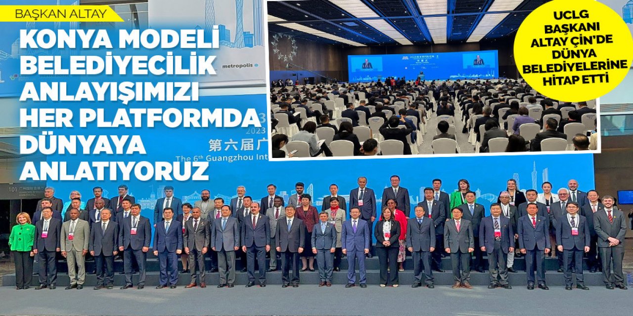UCLG BAŞKAN ALTAY ÇİN’DE DÜNYA BELEDİYELERİNE HİTAP ETTİ