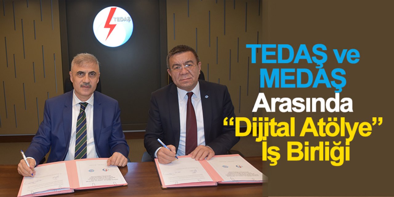 TEDAŞ ve MEDAŞ Arasında “Dijital Atölye” İş Birliği