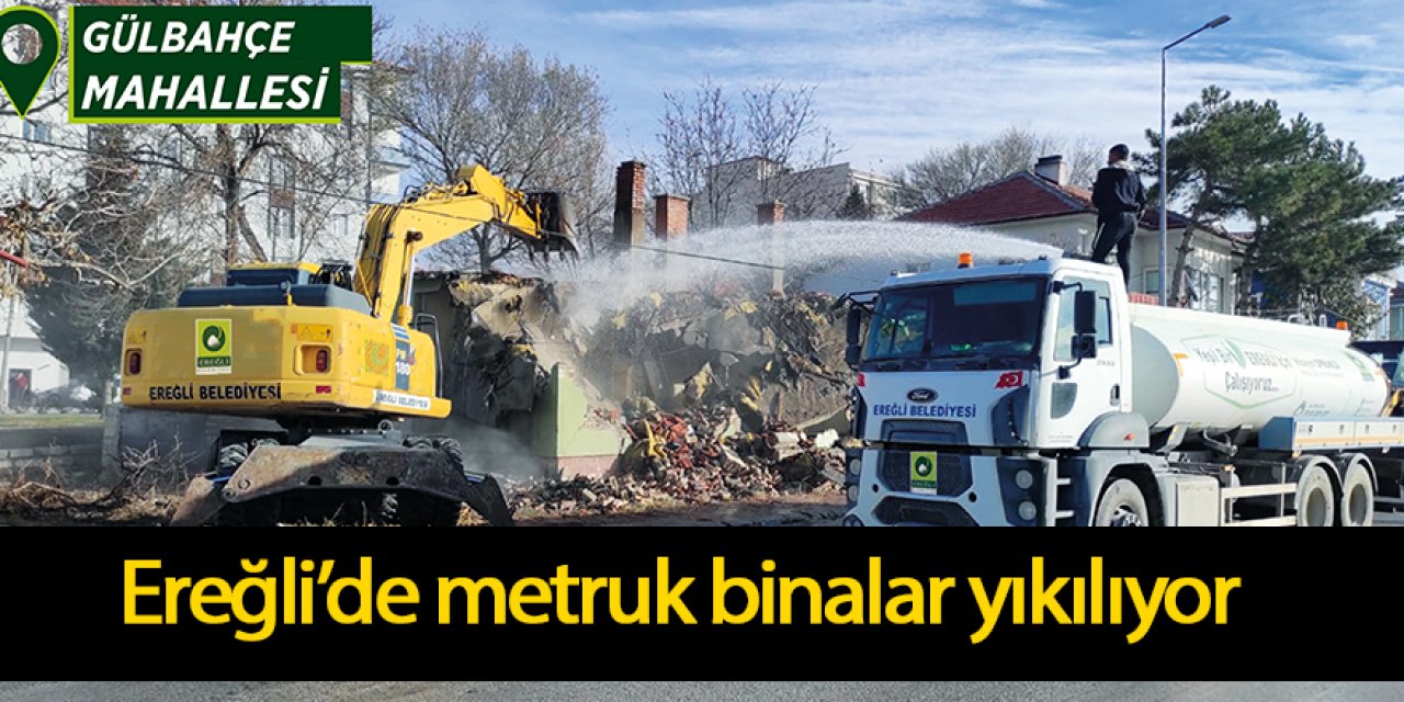 Ereğli Belediyesi Metruk Binaları Yıkmaya Devam Ediyor