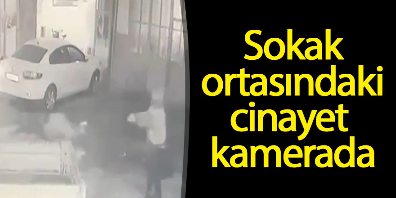 Sokak ortasındaki cinayet kamerada