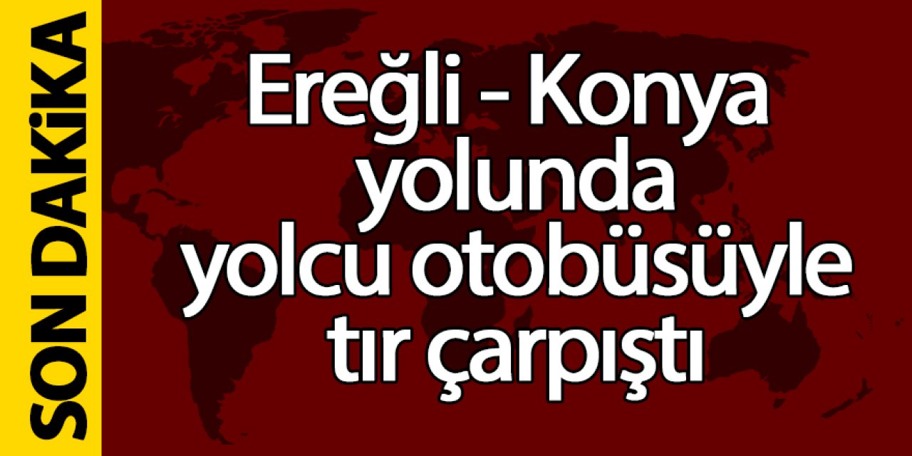 Tur otobüsü tırla çarpıştı; yaralılar var!