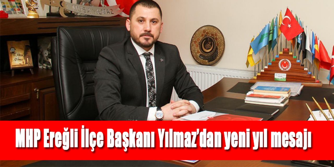 MHP Ereğli İlçe Başkanı Yılmaz’dan yeni yıl mesajı