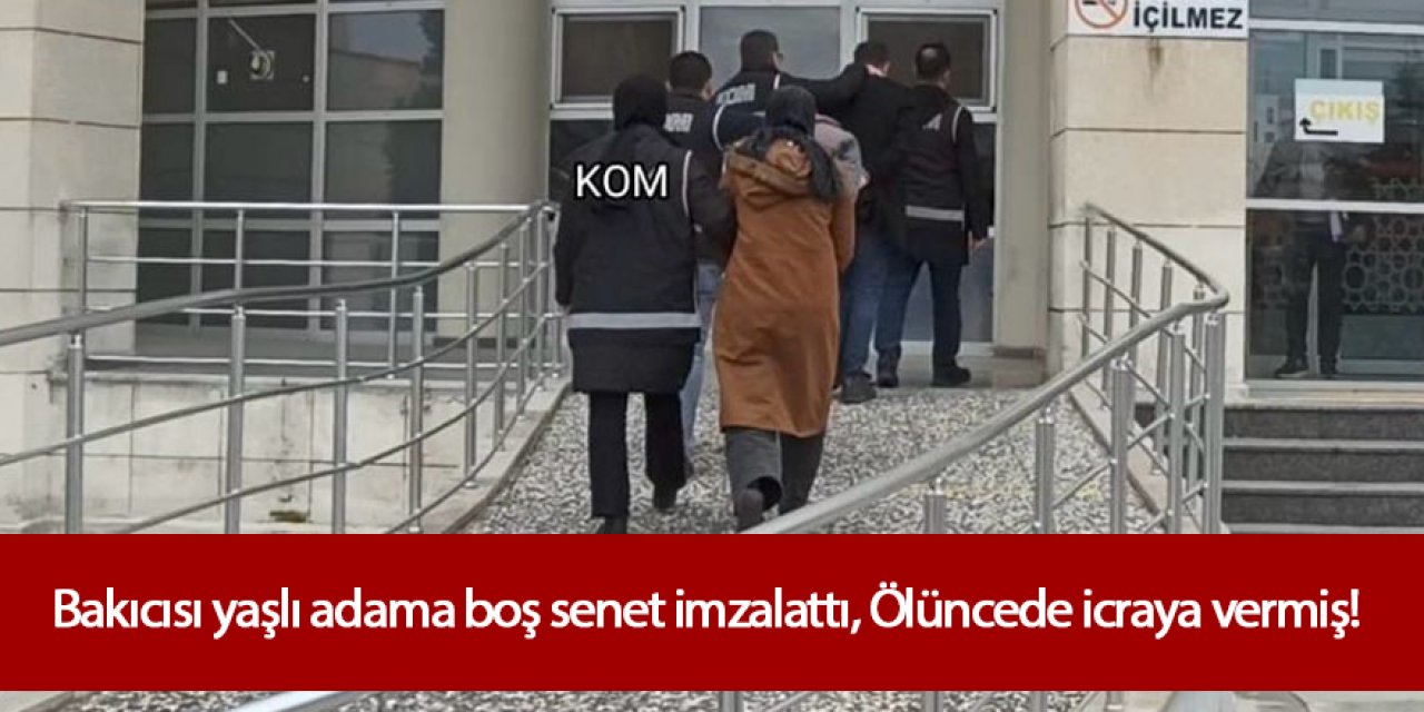 Bakıcısı yaşlı adama boş senet imzalattı, ölünce 2,5 milyonluk senetler icraya verildi