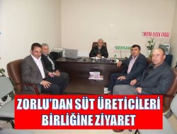 Zorlu Süt Üreticileri Birliğini Ziyaret Etti
