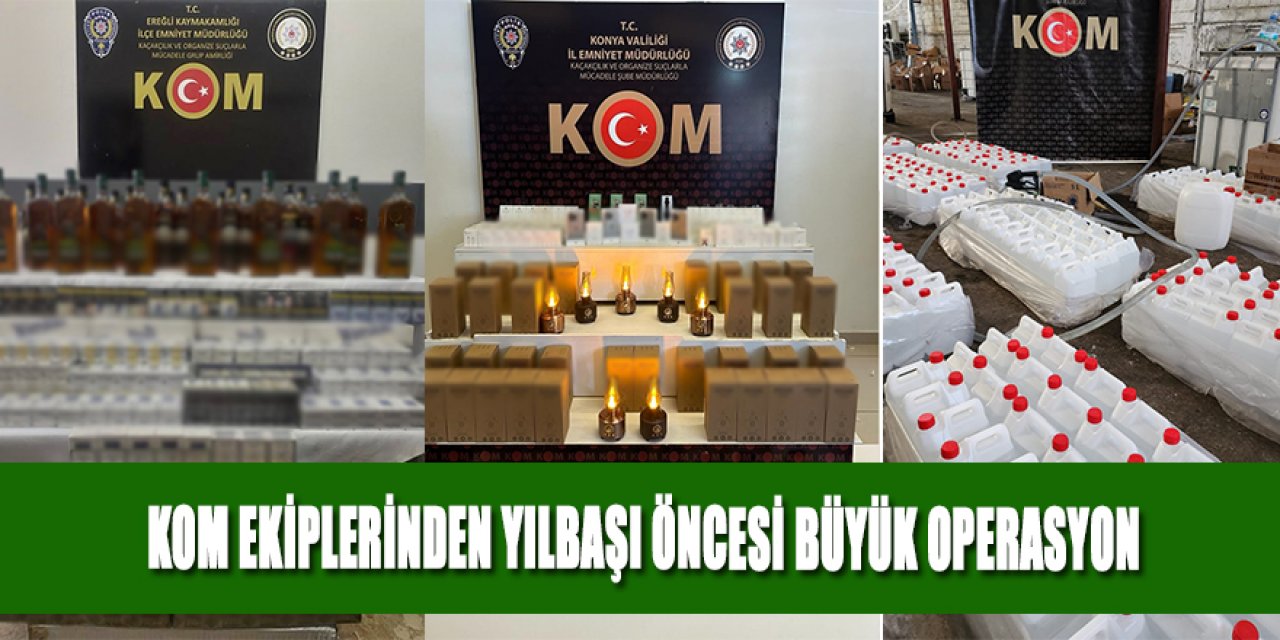 KOM EKİPLERİNDEN YILBAŞI ÖNCESİ BÜYÜK OPERASYON