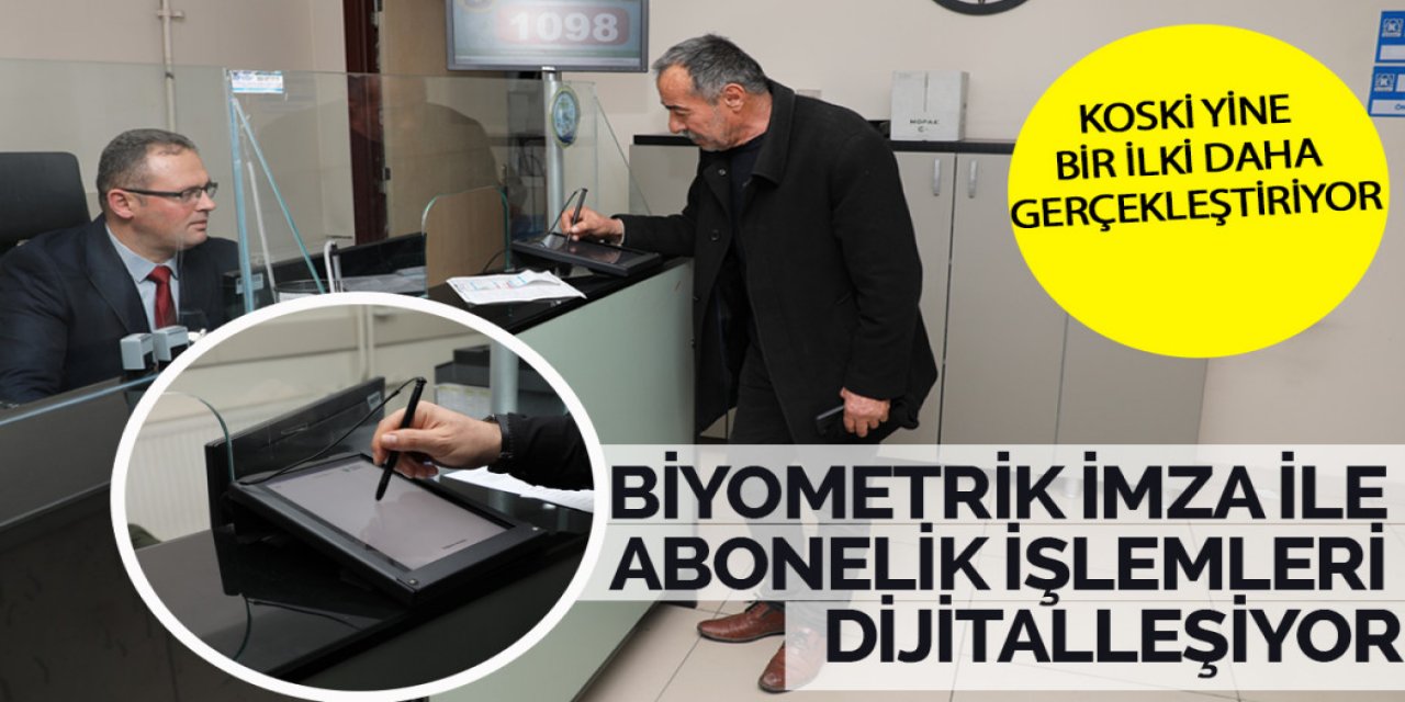 BİYOMETRİK İMZA İLE ABONELİK İŞLEMLERİ DİJİTALLEŞİYOR