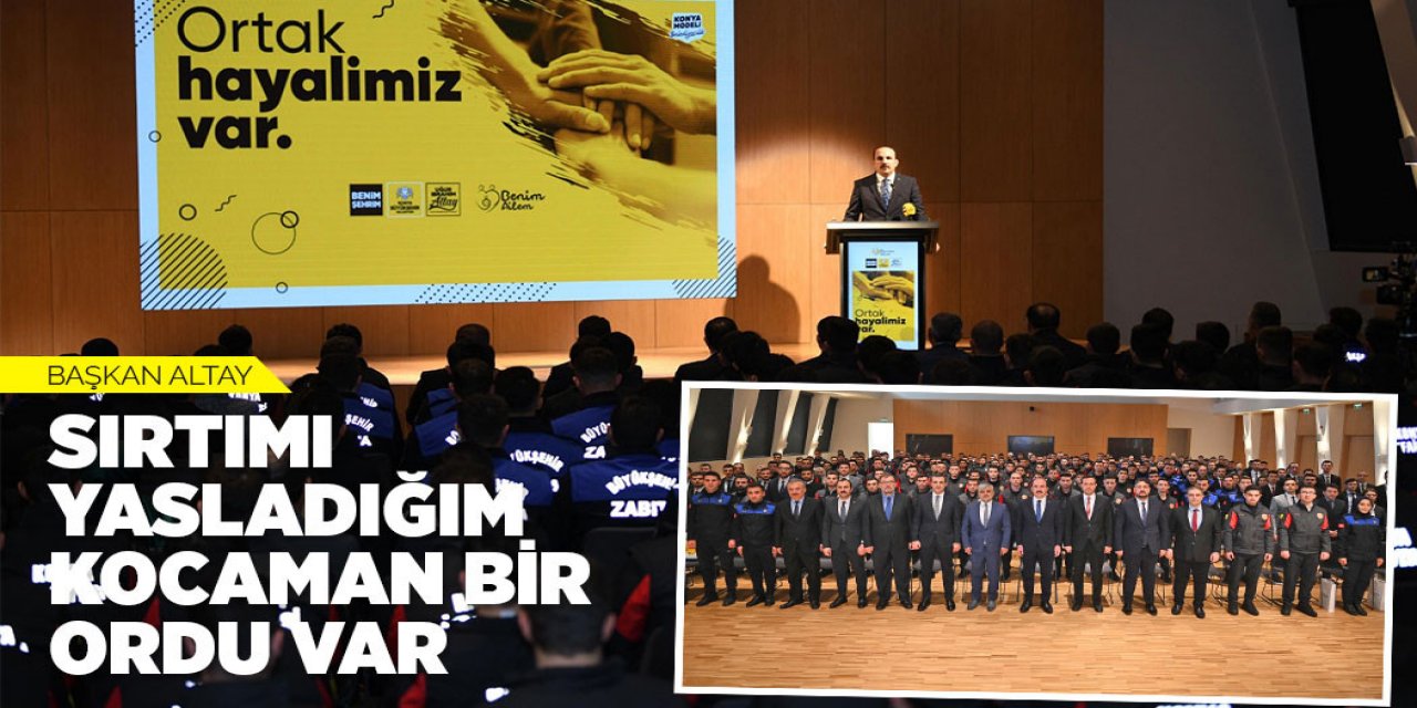 BAŞKAN ALTAY: “SIRTIMI YASLADIĞIM KOCAMAN BİR ORDU VAR”