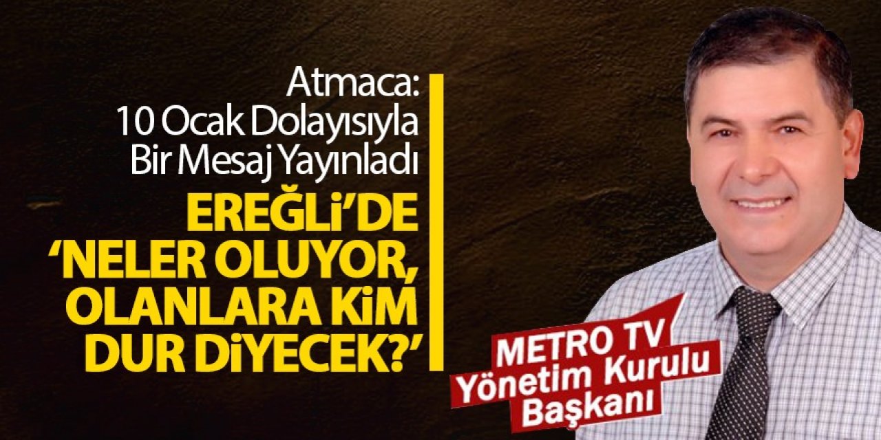 EREĞLİ’DE ‘NELER OLUYOR, OLANLARA KİM DUR DİYECEK?’