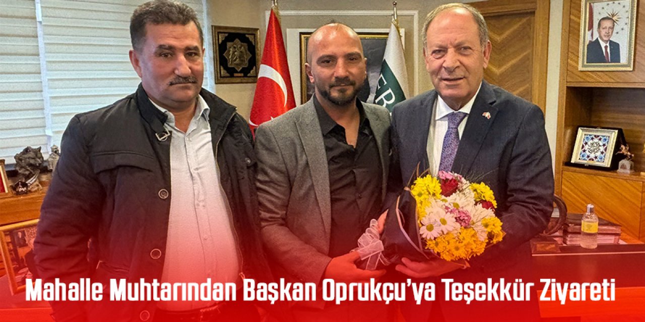 Yenibağlar Mahalle Muhtarından Mahallelerine Yapılan Hizmetler İçin Başkan Oprukçu’ya Teşekkür Ziyareti