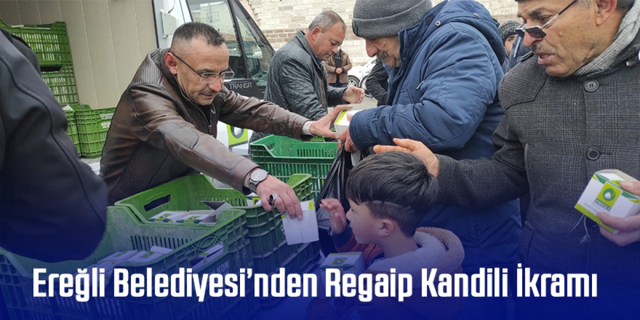 Ereğli Belediyesi’nden Regaip Kandili İkramı