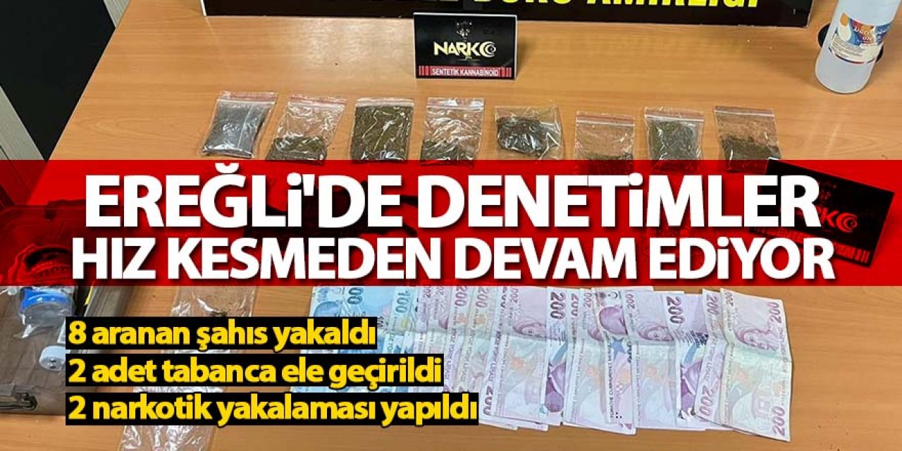 EREĞLİ'DE DENETİMLER HIZ KESMEDEN DEVAM EDİYOR.