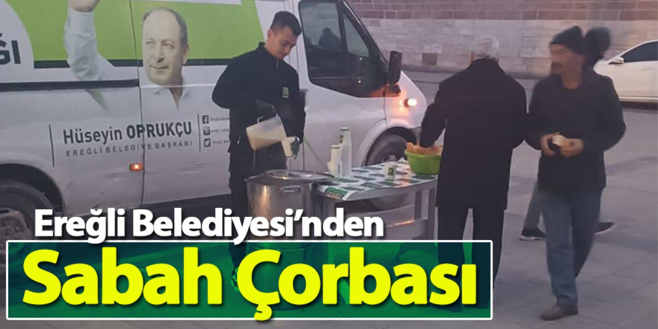 Ereğli Belediyesi’nden Sabah Çorbası