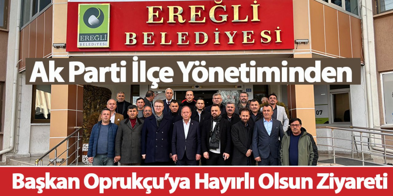 Ak Parti İlçe Yönetiminden Başkan Oprukçu’ya Hayırlı Olsun Ziyareti