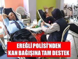 Ereğli Polisi’nden kan bağışına tam destek