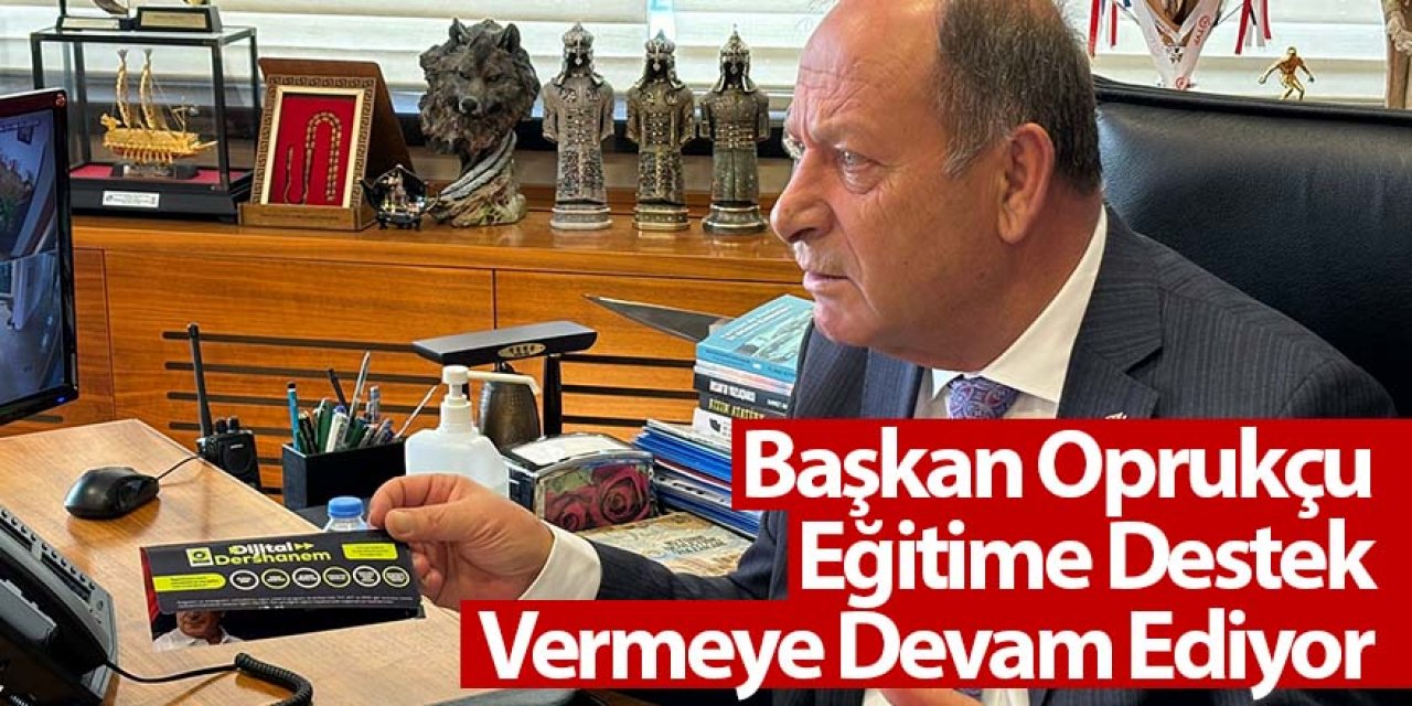 Başkan Oprukçu Eğitime Destek Vermeye Devam Ediyor