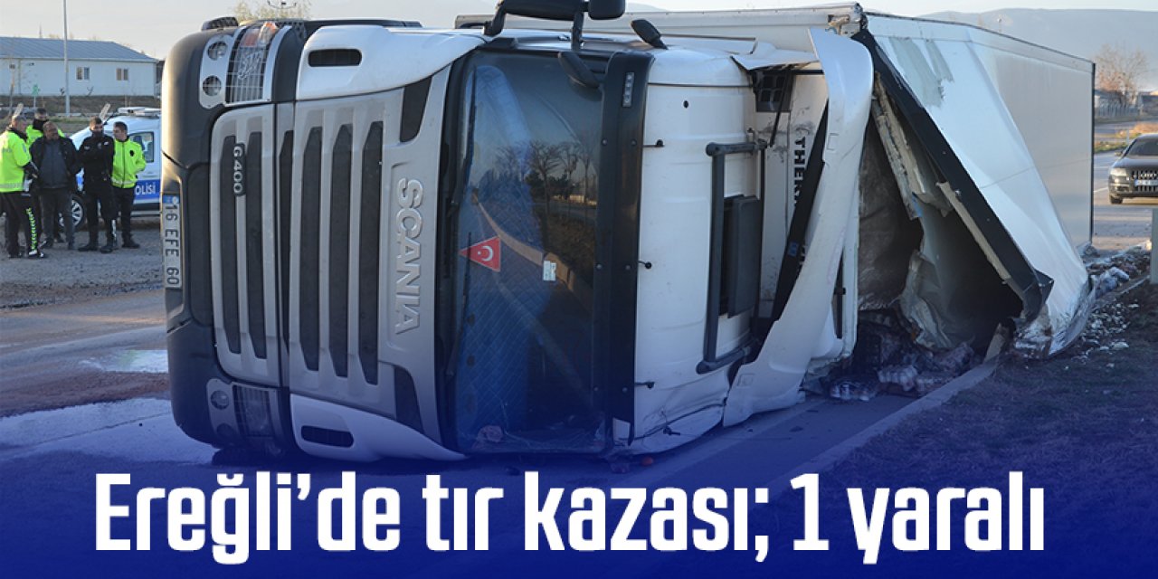 Ereğli'de kontrolden çıkan TIR devrildi; 1 yaralı