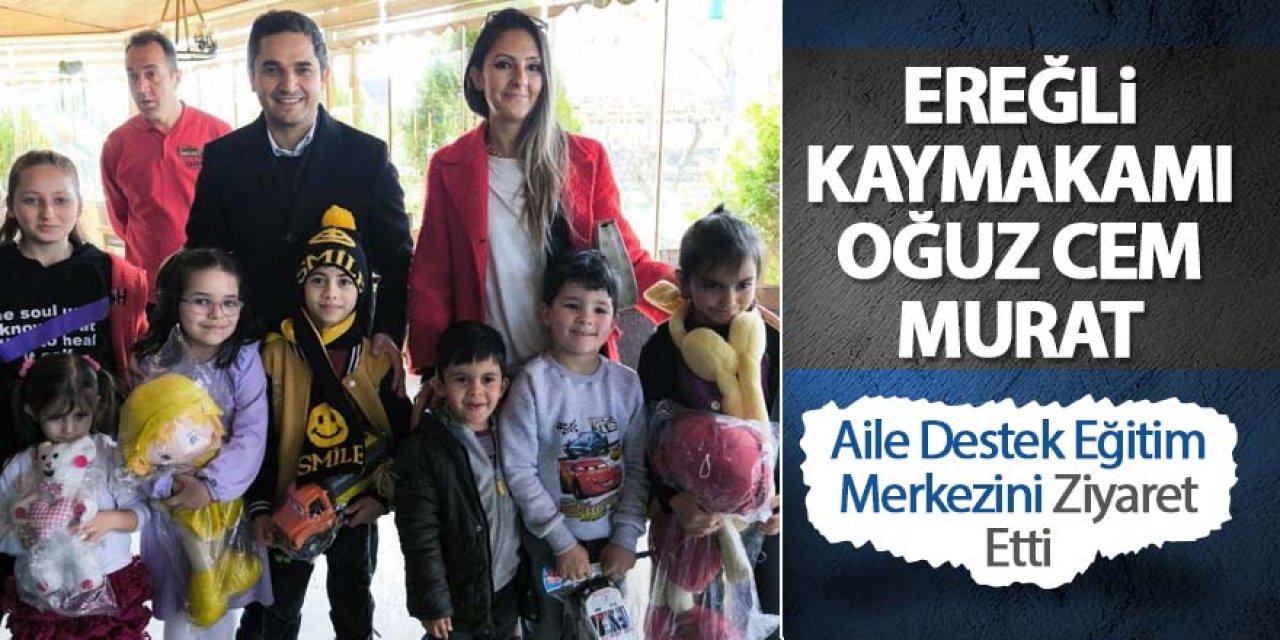 Ereğli Kaymakamı Aile Destek Eğitim Merkezini Ziyaret Etti