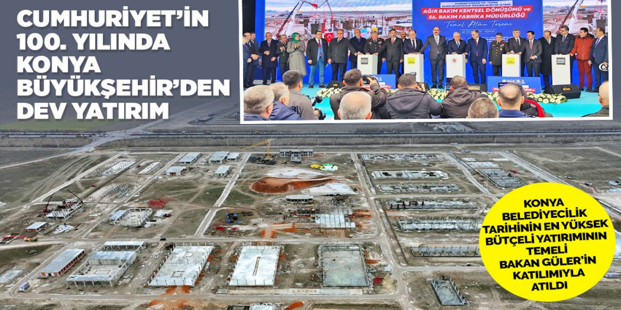 CUMHURİYET’İN 100. YILINDA KONYA BÜYÜKŞEHİR’DEN DEV YATIRIM