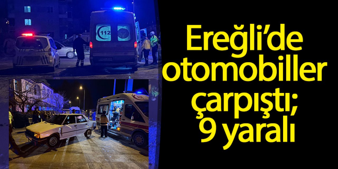 Ereğli’de otomobiller çarpıştı; 9 yaralı