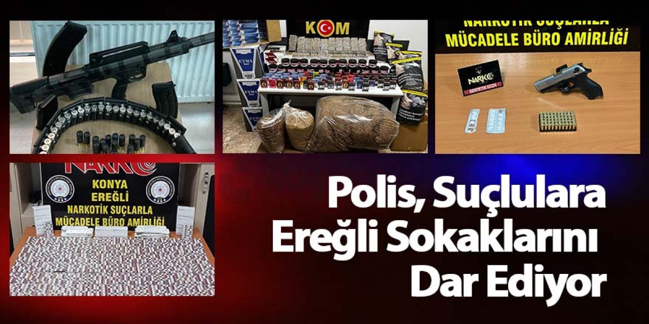 BUNLARIN HEPSİ EREĞLİ’DE YAKALANDI