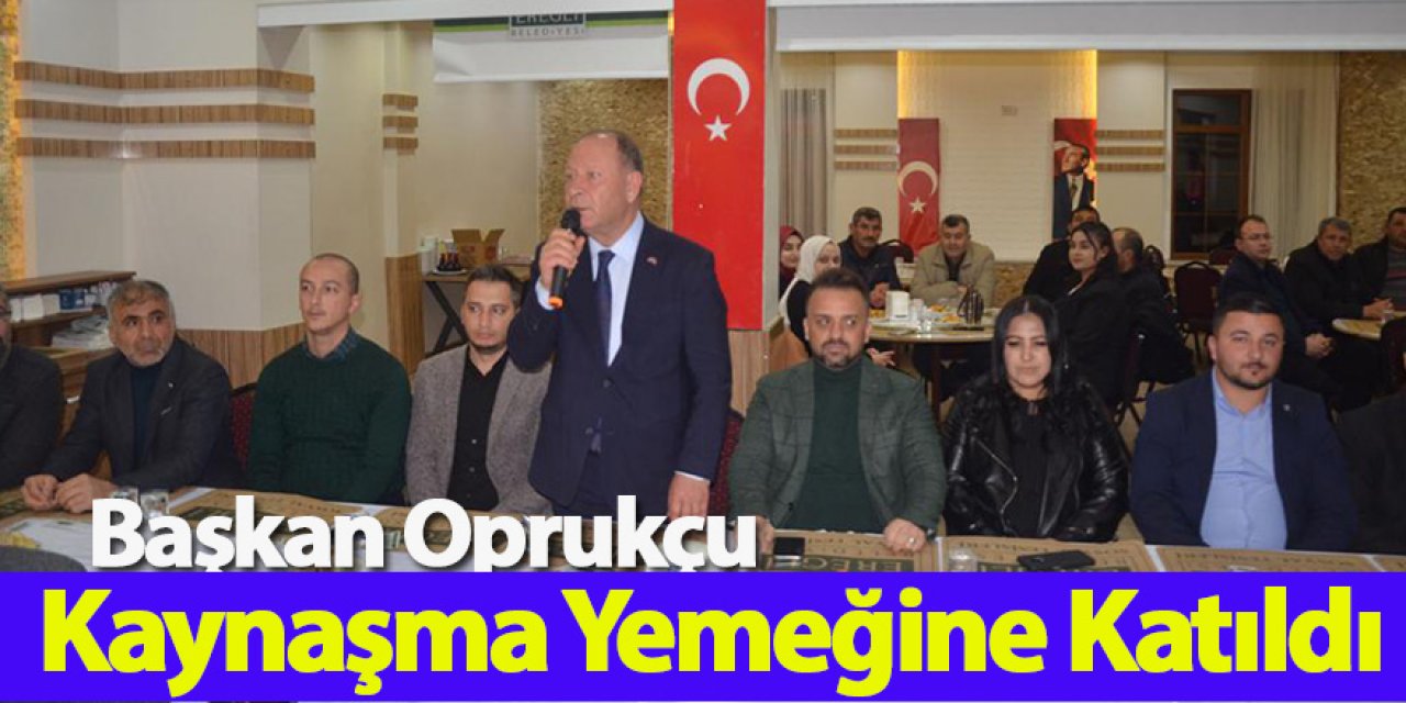 Başkan Oprukçu AK Parti İlçe Başkanlığı’nın Düzenlediği Kaynaşma Yemeğine Katıldı