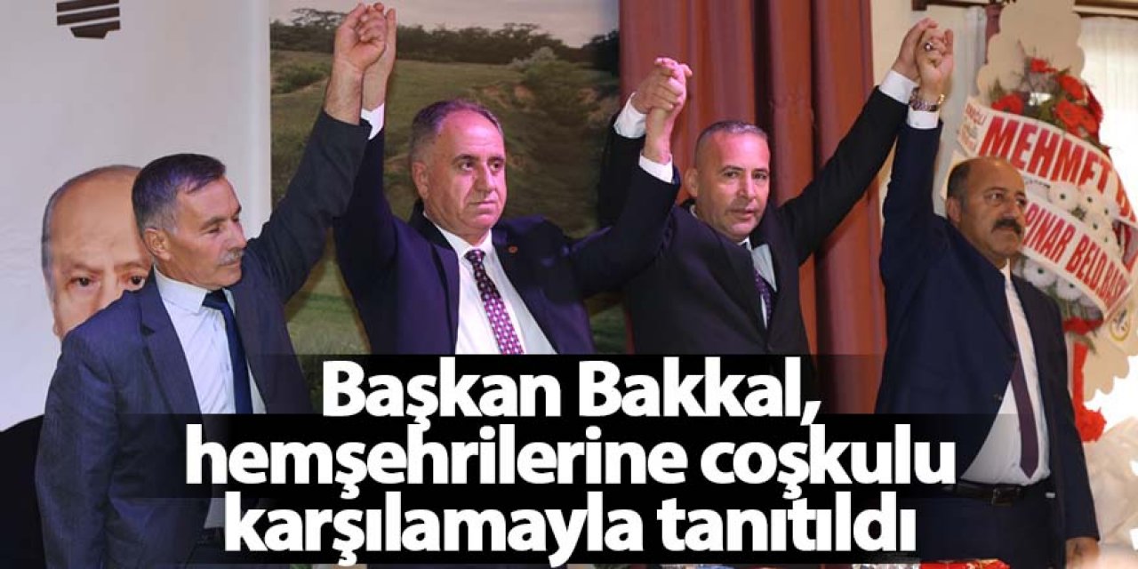 Başkan Bakkal, hemşehrilerine coşkulu karşılamayla tanıtıldı