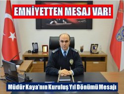 Emniyet Müdürü Kaya’dan Polis Haftası Mesajı