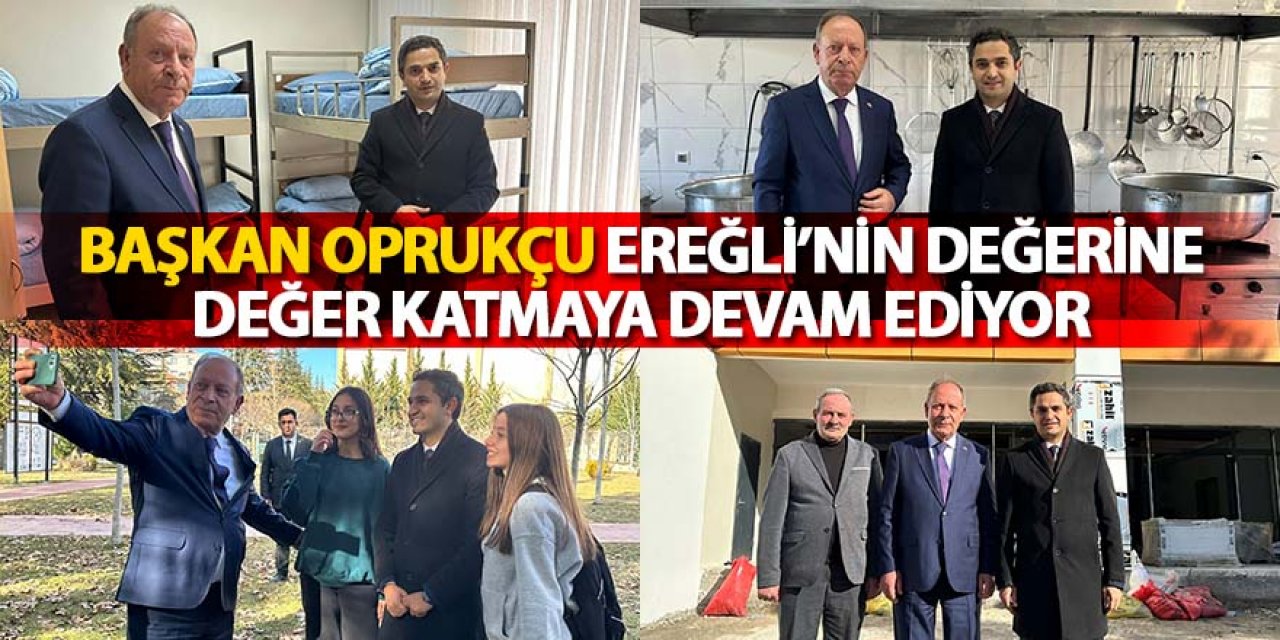 BAŞKAN OPRUKÇU EREĞLİ’NİN DEĞERİNE DEĞER KATMAYA DEVAM EDİYOR