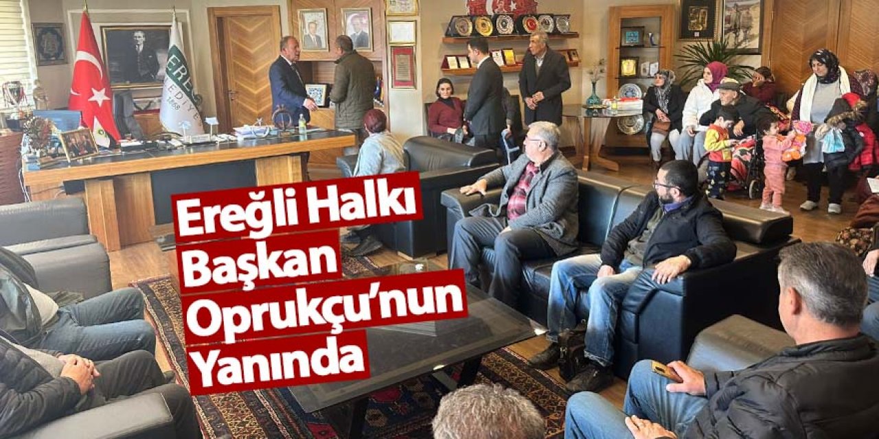 Ereğli Halkı Başkan Oprukçu’nun Yanında