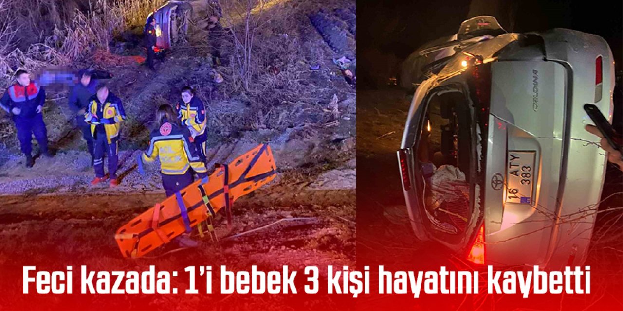 Feci kazada: 1’i bebek 3 kişi hayatını kaybetti