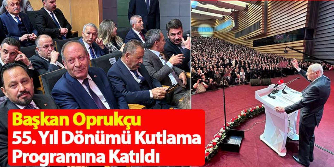 Başkan Oprukçu 55. Yıl Dönümü Kutlama Programına Katıldı