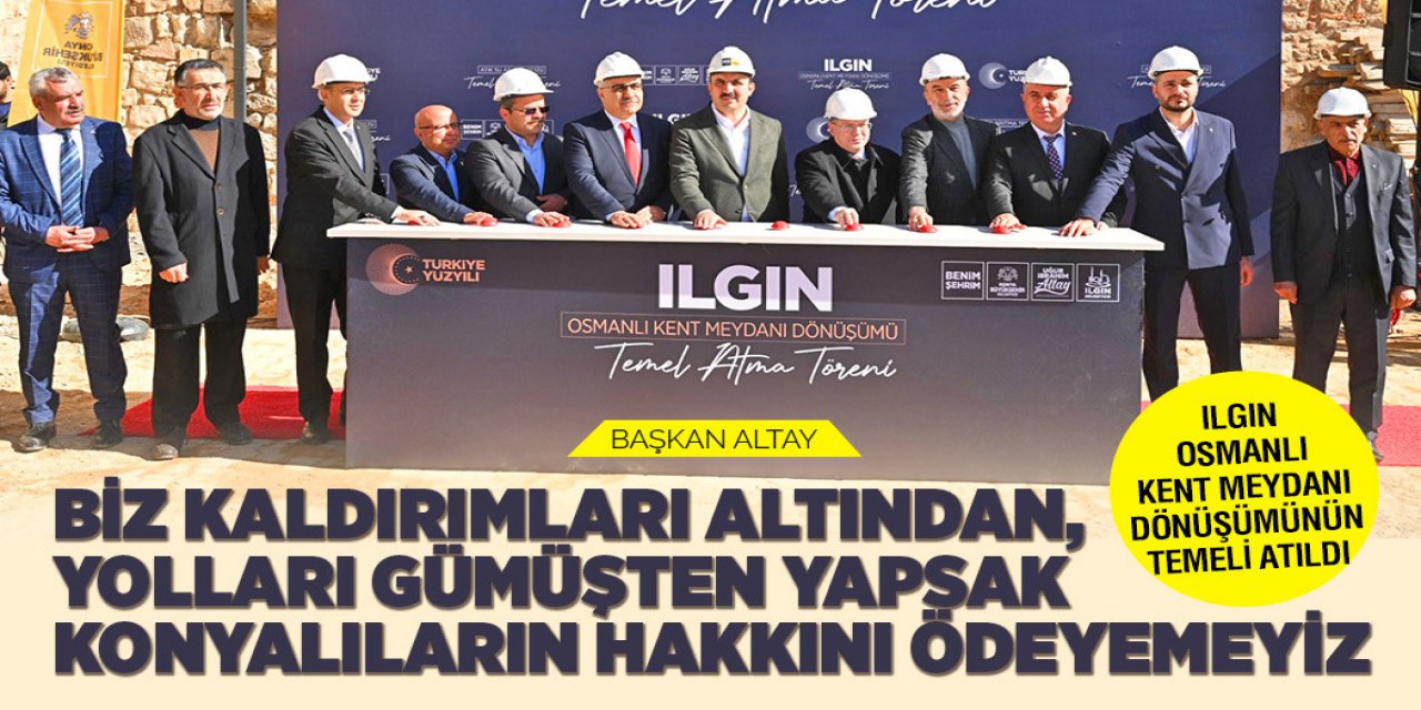 BAŞKAN ALTAY: “BİZ KALDIRIMLARI ALTINDAN, YOLLARI GÜMÜŞTEN YAPSAK KONYALILARIN HAKKINI ÖDEYEMEYİZ”