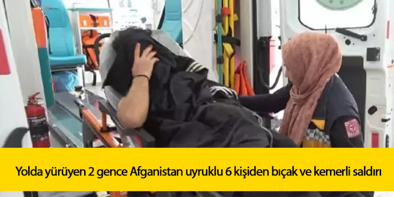 Yolda yürüyen 2 gence Afganistan uyruklu 6 kişiden bıçak ve kemerli saldırı: O anlar kamerada