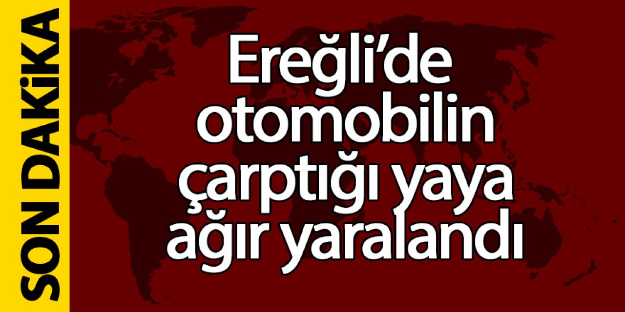 Ereğli’de yolun karşısına geçmeye kalkan yayaya otomobil çarptı; 1ağır yaralı