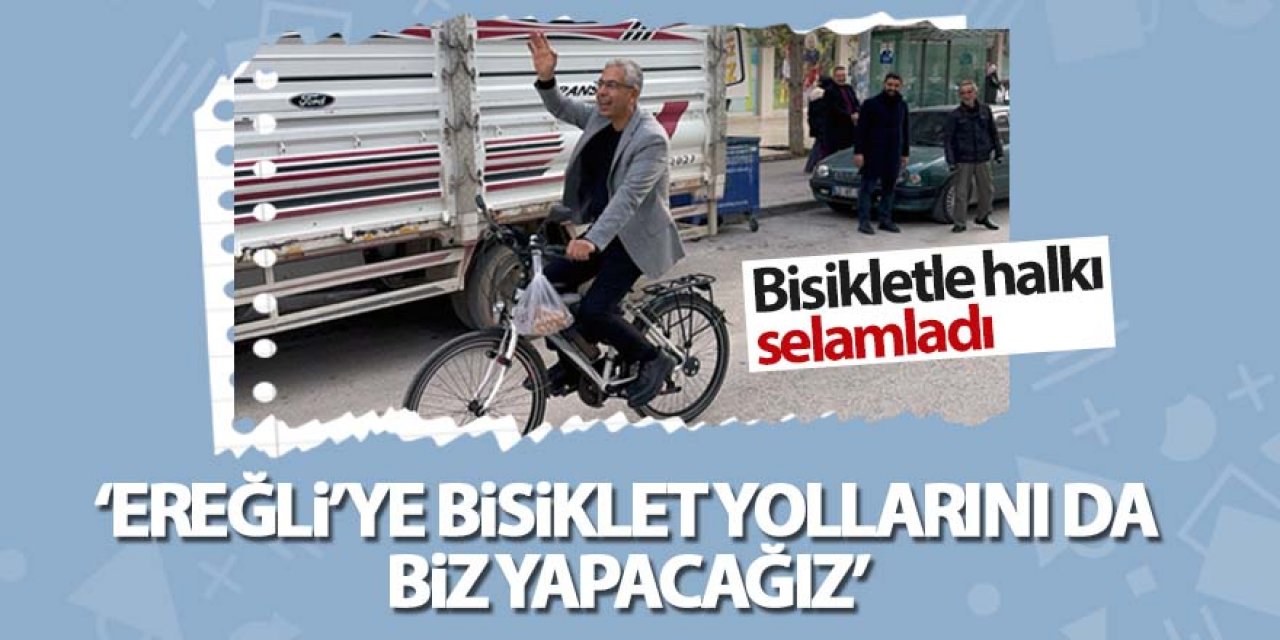Ereğli caddelerinde sürdüğü bisikletle halkı selamladı