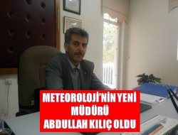 Meteoroloji Müdürlüğüne Kılıç Atandı