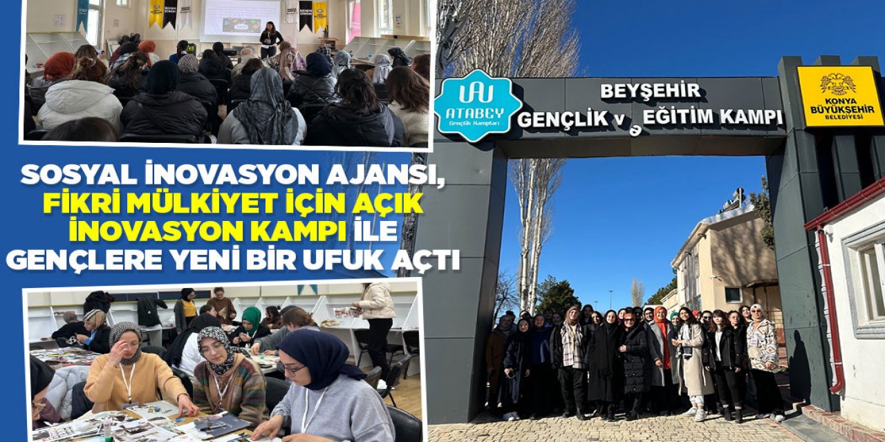 SOSYAL İNOVASYON AJANSI, “FİKRİ MÜLKİYET İÇİN AÇIK İNOVASYON KAMPI” İLE GENÇLERE YENİ BİR UFUK AÇTI