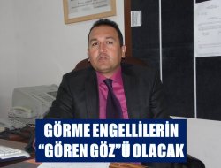 Görme Engellilerin “Gören Gözü” Olacak