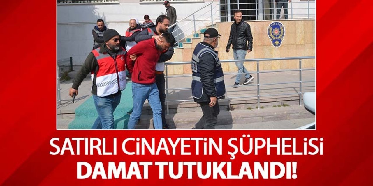 Kayınpederini satırla öldüren damat tutuklandı