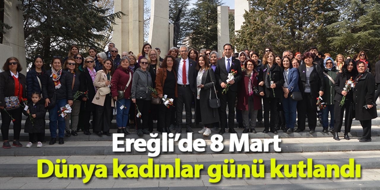 Ereğli’de 8 Mart Dünya kadınlar günü kutlandı