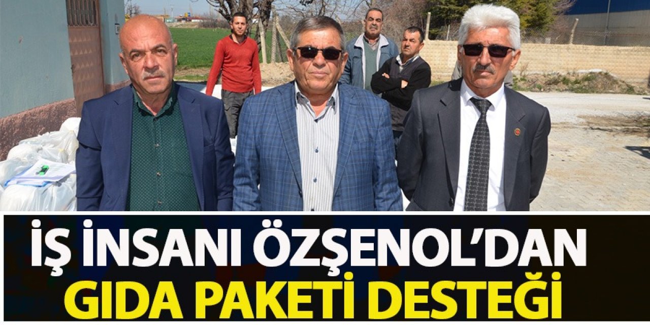 YARDIMSEVER İŞ İNSANI ÖZŞENOL GIDA DESTEĞİNDE BULUNDU