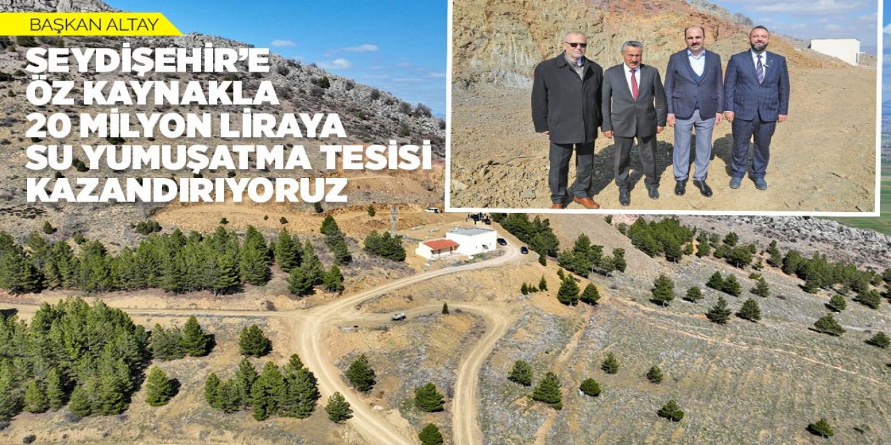 BAŞKAN ALTAY: “SEYDİŞEHİR’E ÖZ KAYNAKLA 20 MİLYON LİRAYA SU YUMUŞATMA TESİSİ KAZANDIRIYORUZ”