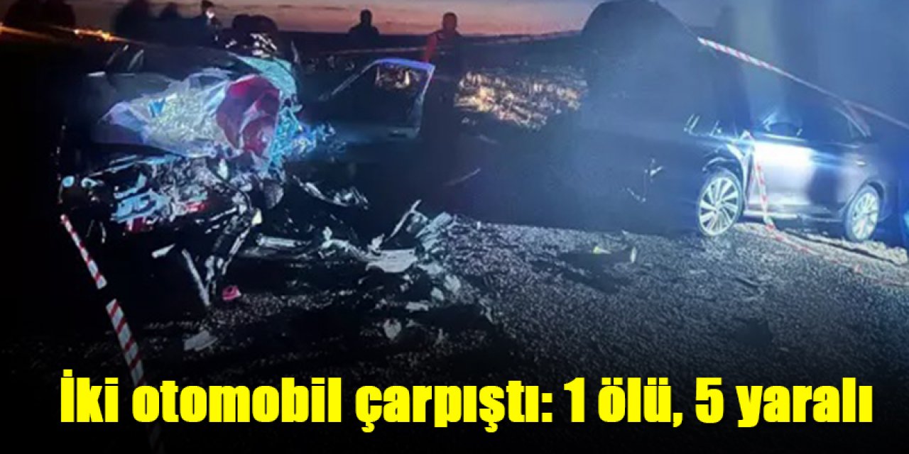 İki otomobil çarpıştı: 1 ölü, 5 yaralı