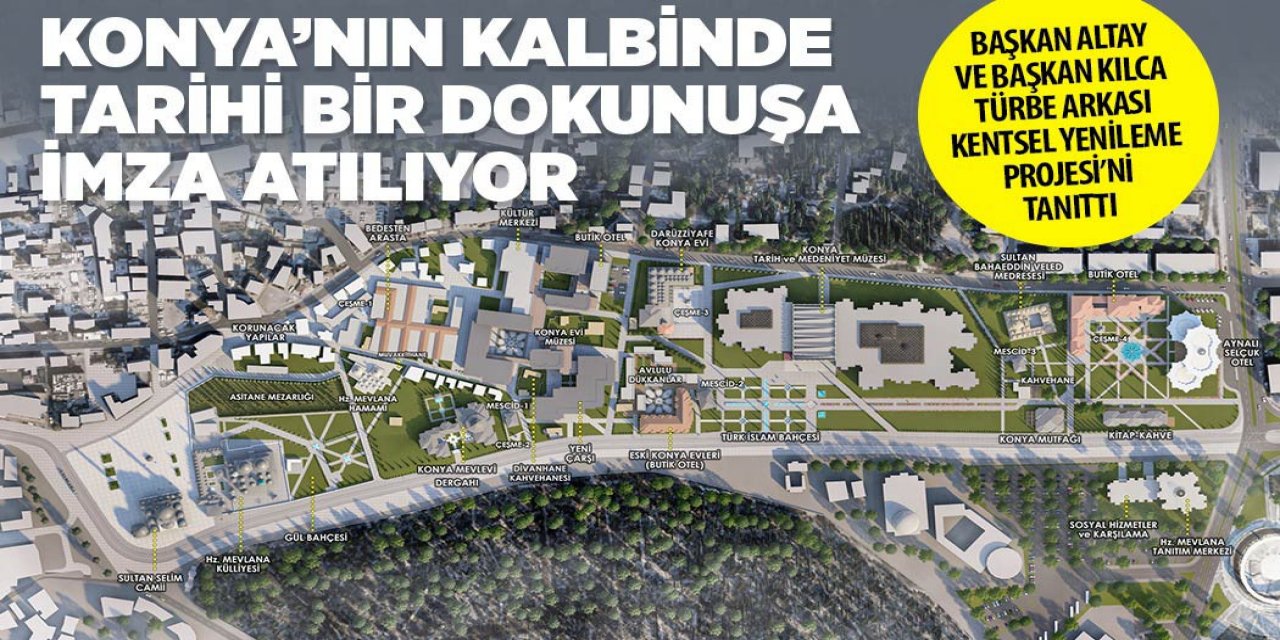 KONYA’NIN KALBİNDE TARİHİ BİR DOKUNUŞA İMZA ATILIYOR