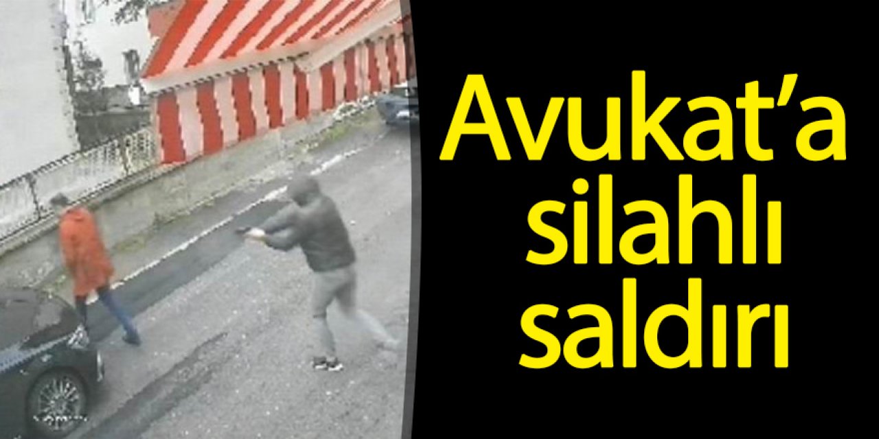 Avukat silahlı saldırı’da yaralandı