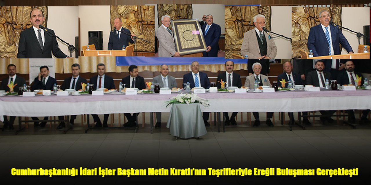 Cumhurbaşkanlığı İdari İşler Başkanı Metin Kıratlı’nın Teşrifleriyle Ereğli Buluşması Gerçekleşti